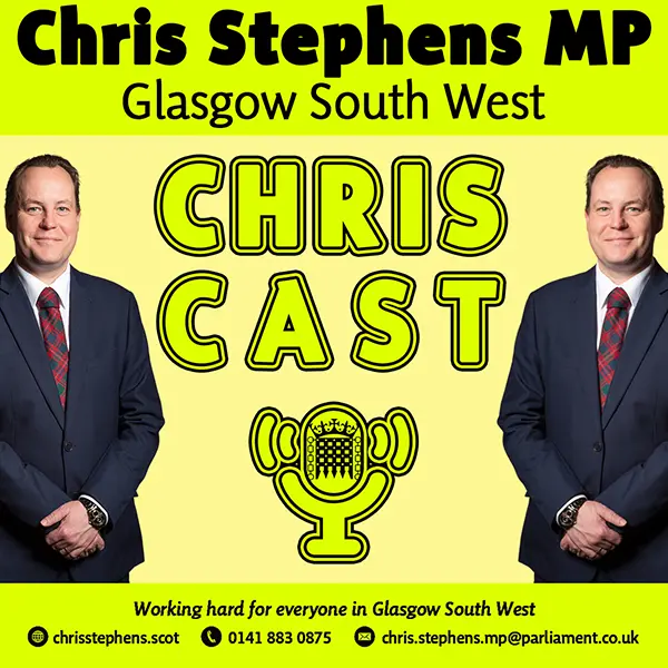 Chris Stephens MP Podcast - ChrisCast